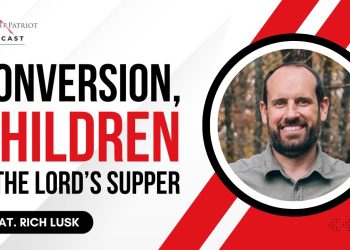 Conversion, Children, and the Lord’s Supper (feat. Rich Lusk)